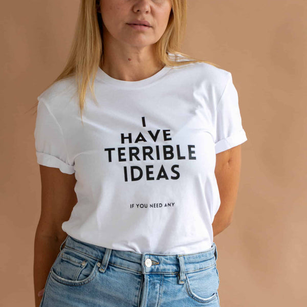 I Have Terrible Ideas T-Shirt